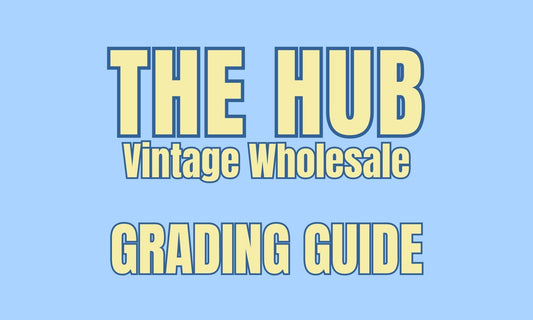 The Hub Vintage Wholesale Grading Guide - The Hub Vintage Wholesale Limited